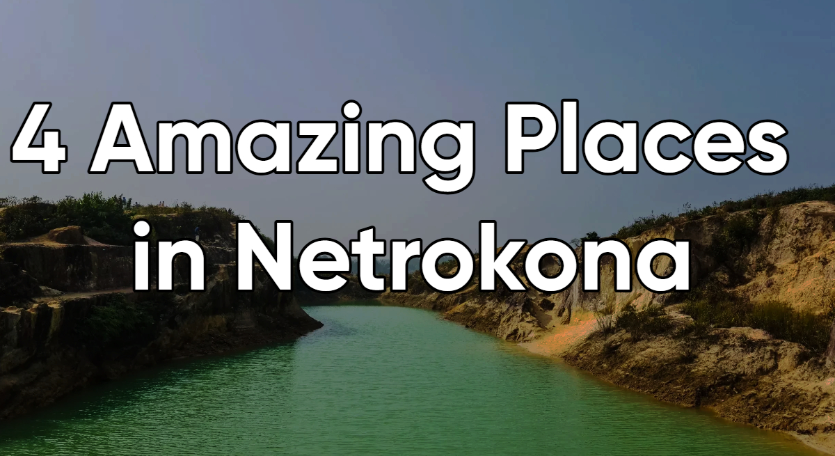 4 Amazing Places to Visit in Netrokona